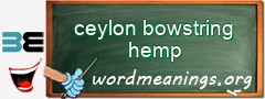 WordMeaning blackboard for ceylon bowstring hemp